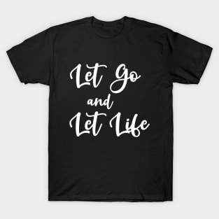 Let Go and Let Life T-Shirt